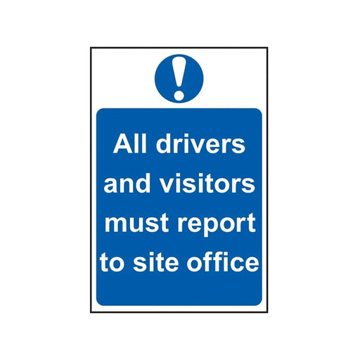 Scan All Drivers And Visitors Must Report To Site Office - PVC Sign 400 x 600mm